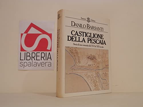 Beispielbild fr Castiglione della Pescaia. Storia di una comunit dal XVI al XIX secolo Barsanti, Danilo zum Verkauf von online-buch-de