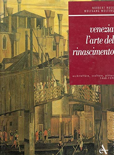 Beispielbild fr Venezia: L'Arte del Rinascimento - Architettura, Scultura, Pittura 1460 - 1590 zum Verkauf von Mullen Books, ABAA