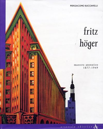 Fritz HoÌˆger: Maestro anseatico, 1877-1949 (Architettura) (Italian Edition) (9788877430700) by Bucciarelli, Piergiacomo