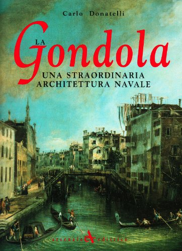 La gondola: Una straordinaria architettura navale