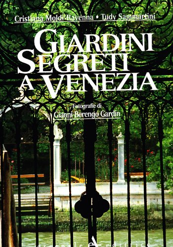 9788877431165: Giardini segreti a Venezia. Ediz. illustrata (I grandi libri)