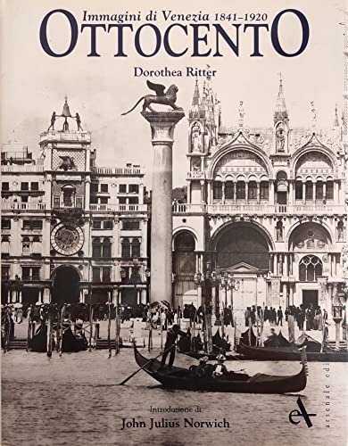 Imagen de archivo de Immagini di Venezia 1841-1920: Ottocento a la venta por Riverby Books