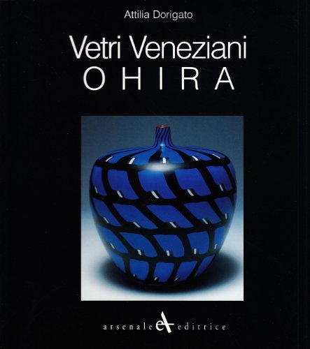 Beispielbild fr VETRI VENEZIANI: OHIRA: COLLEZIONE PASTA VITREA. zum Verkauf von Cambridge Rare Books