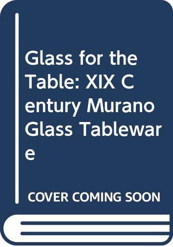 Beispielbild fr Glass for the Table: XIX Century Murano Glass Tableware (English and Italian Edition) zum Verkauf von Wonder Book