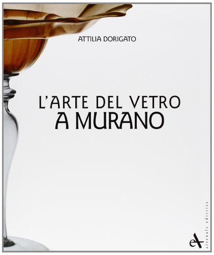 9788877432186: L'Arte del Vetro a Murano