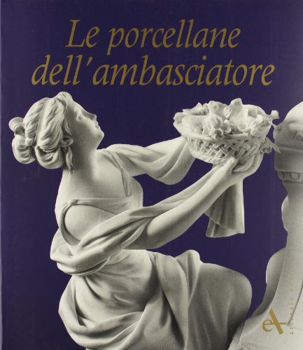 9788877432599: Le porcellane dell'ambasciatore. Ediz. illustrata (Scaffale veneziano)