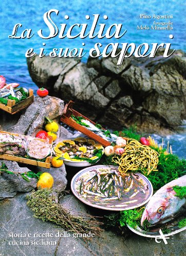 Stock image for La Sicilia e i suoi sapori. Storia e ricette della grande cucina siciliana for sale by libreriauniversitaria.it