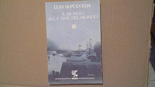 Imagen de archivo de Il mondo alla fine del mondo Sepúlveda, Luis a la venta por LIVREAUTRESORSAS