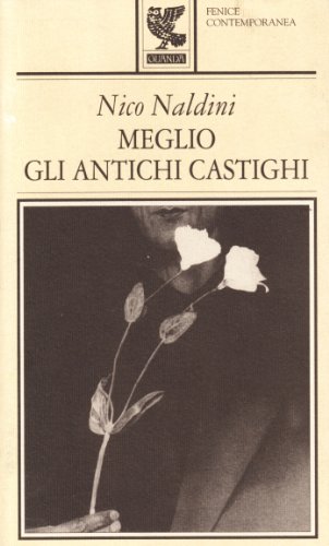 Imagen de archivo de Meglio gli antichi castighi (Fenice contemporanea) [Paperback] Naldini, Nico a la venta por Brook Bookstore