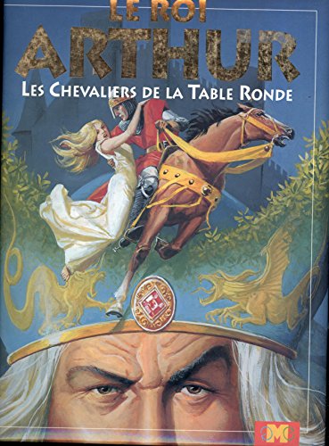 Le roi Arthur : Les Chevaliers de la Table Ronde - Begossi, Fabrizio, Baraldi, Severino