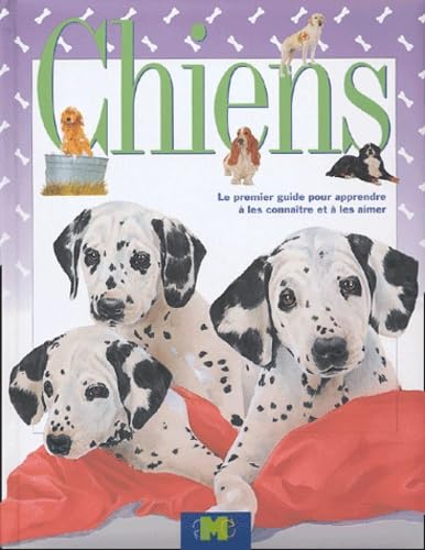 Stock image for Chiens: Le premier guide pour apprendre  les connatre et  les aimer for sale by Ammareal