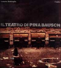 Il teatro di Pina Bausch (I Libri quadrati) (Italian Edition) - Leonetta Bentivoglio