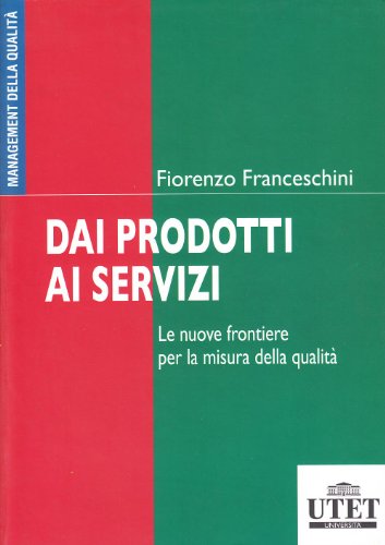 Beispielbild fr Dai prodotti ai servizi: Le nuove frontiere per la misura della qualit (Italian Edition) zum Verkauf von libreriauniversitaria.it