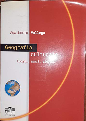 9788877508195: Geografia Culturale. Luoghi, Spazi,