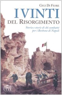 9788877508614: I vinti del Risorgimento. Storia e storie di chi combatt per i Borbone di Napoli (Tracce)