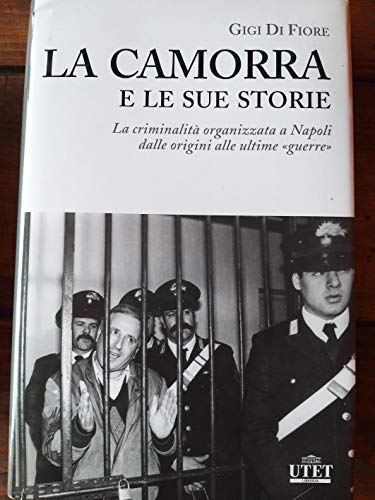 9788877509888: La camorra e le sue storie. La criminalit organizzata a Napoli dalle origini alle ultime guerre (Tracce)