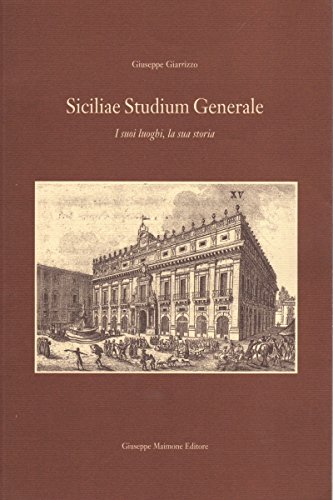 9788877510495: Siciliae studium generale. I suoi luoghi, la sua storia