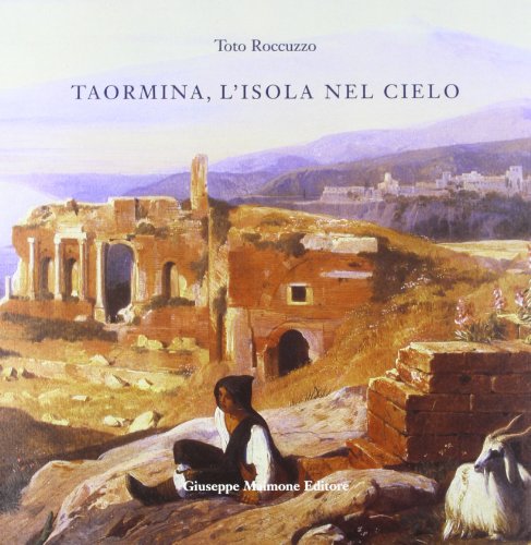 9788877510570: Taormina, l'isola nel cielo (Universitates saggi storia arte folklore)