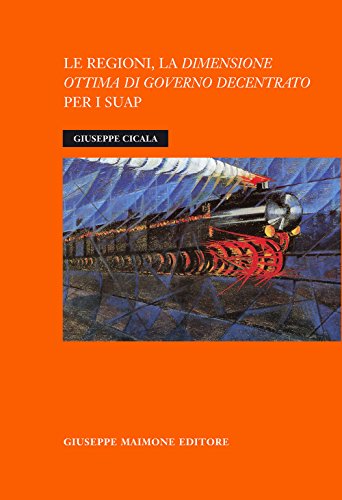 9788877514011: Le regioni, la dimensione ottima di governo decentrato per i SUAP