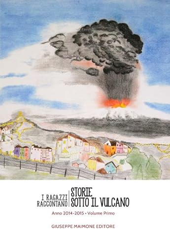 9788877514035: Storie sotto il vulcano. I ragazzi raccontano. Anno 2014-2015 (Vol. 1)