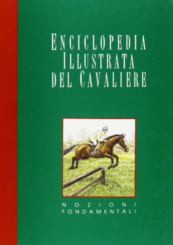 Beispielbild fr Enciclopedia illustrata del cavaliere. Nozioni fondamentali. zum Verkauf von FIRENZELIBRI SRL