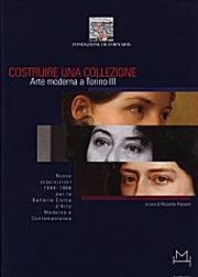 9788877570932: Costruire una collezione. Arte moderna a Torino: Costruire UNA Collezione-Nuove Opere 1994-1998 (Cataloghi mostre)