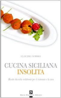 9788877587107: Cucina siciliana insolita. Ricette classiche rielaborate per il ristorante e la casa