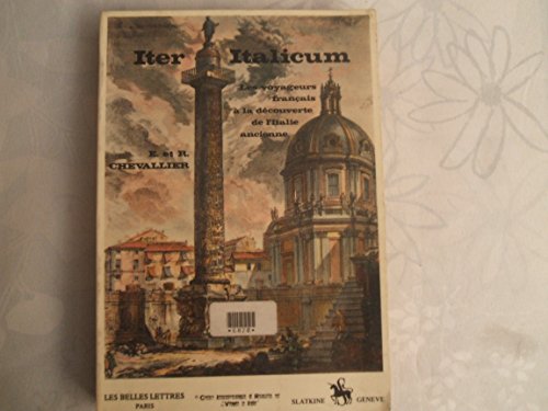 9788877600172: Iter Italicum. Les voyageurs franais  la dcouverte de l'Italie ancienne (Biblioteca del viaggio in Italia)