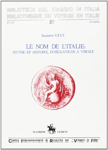 Beispielbild fr Le nom de l'Italie - mythe et histoire, d'Hellanicos  Virgile zum Verkauf von Gallix