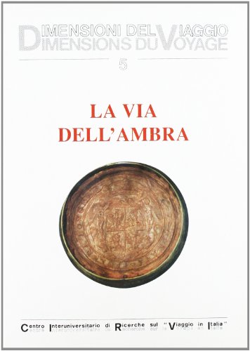Imagen de archivo de VIA DELL'AMBRA (LA). DAL BALTICO ALL'ALMA MATER. ATTI DEL CONVEGNO ITALICO-BALTICO. a la venta por Gallix