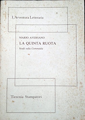 9788877630230: La quinta ruota. Studi sulla Commedia (L' avventura letteraria)