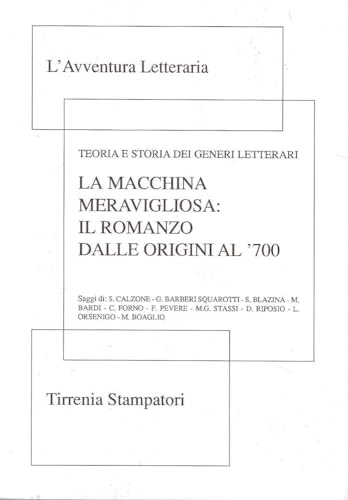 9788877630483: Teoria e storia dei generi letterari. La macchina meravigliosa: il romanzo dalle origini al '700 (L' avventura letteraria)