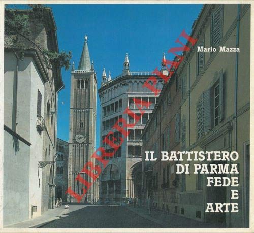 Beispielbild fr IL BATTISTERO DI PARMA - fede e arte zum Verkauf von FESTINA  LENTE  italiAntiquariaat