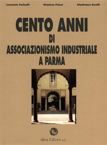 9788877650856: Cento anni di associazionismo industriale a Parma