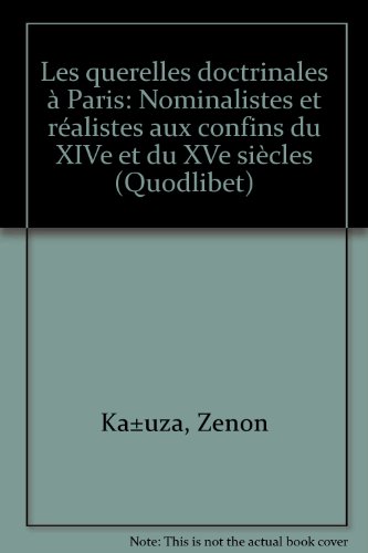 Stock image for Les Querelles Doctrinales a Paris Nominalistes Et Realistes Aux Confins Du Xive Et Du Xve Siecles for sale by Michener & Rutledge Booksellers, Inc.