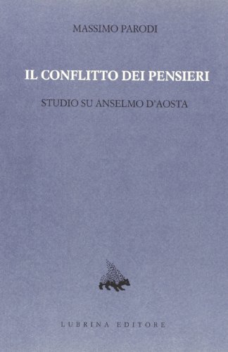 Stock image for Il conflitto dei pensieri: Studio su Anselmo d'Aosta (Quodlibet) (Italian Edition) for sale by Brook Bookstore