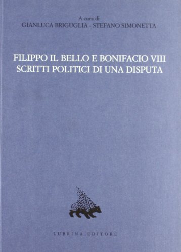 9788877662477: Filippo il Bello e Bonifacio VIII. Scritti politici di una disputa (Vol. 12)