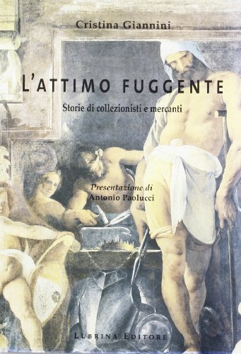 9788877662668: L'attimo fuggente. Storie di collezionisti e mercanti (Vol. 2) (Arte a Bergamo)