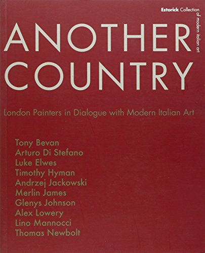 Beispielbild fr Another Country: London Painters in Dialogue with Modern Italian Art zum Verkauf von PsychoBabel & Skoob Books