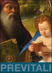 9788877664259: Andrea Previtali. La Madonna Baglioni e Madonna con il bambino leggente tra san Domenico e santa Marta di Betania. Ediz. illustrata (Arte moderna e contemporanea)