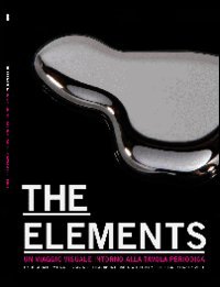 9788877664396: Elements. The beauty of chemistry. Un viaggio visuale intorno alla tavola periodica. Ediz. illustrata (Arte moderna e contemporanea)