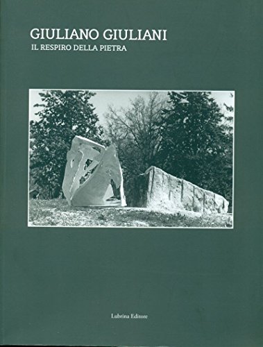 9788877664952: Giuliano Giuliani. Il respiro della pietra (Arte moderna e contemporanea)