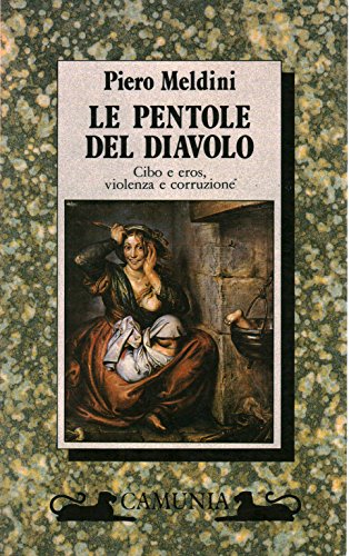 9788877670670: Le pentole del diavolo: Cibo e eros, violenza e corruzione (Pensieri & piaceri) (Italian Edition)
