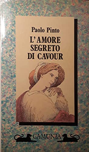 Beispielbild fr L'amore segreto di Cavour. zum Verkauf von FIRENZELIBRI SRL