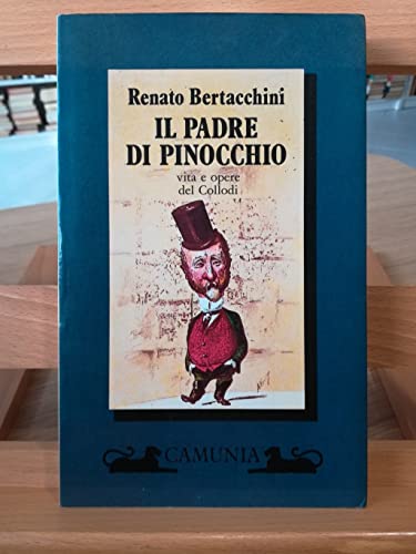 9788877671172: Il padre di Pinocchio. Vita e opere del Collodi