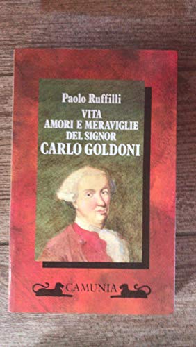 Stock image for Vita, amori e meraviglie del signor Carlo Goldoni for sale by Libreria Oltre il Catalogo