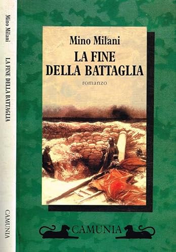 La fine della battaglia: Romanzo (Fantasia & memoria) (Italian Edition) (9788877671691) by Milani, Mino