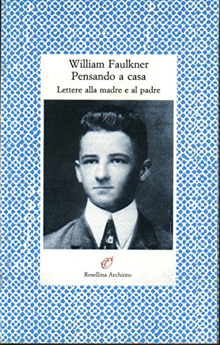 Stock image for Pensando a casa. Lettere alla madre e al padre Faulkner, William and Stefanini, E. for sale by leonardo giulioni