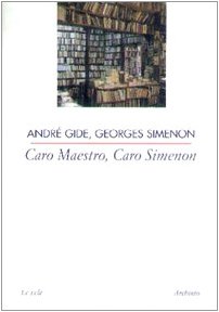 Caro Maestro, Caro Simenon. Lettere 1938-1950 - Gide, André - Simenon, Georges