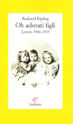 Stock image for Oh, adorati figli. Lettere 1906-1915 for sale by medimops